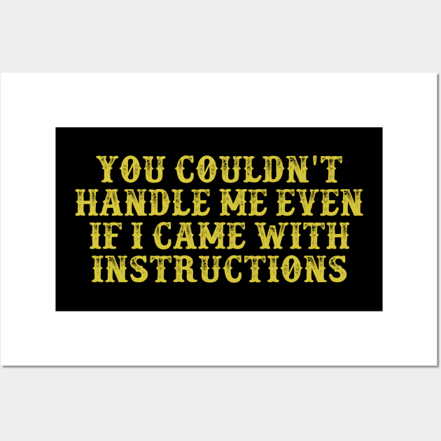 You Couldn't Handle Me Even If I Came With Instructions Vintage Birthday Gift for Men Women Wall Art by foxredb